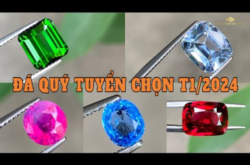 Đá Quý Tuyển Chọn Tháng 1/2024 Đá Quý Tuyển Chọn Tháng 1/2024