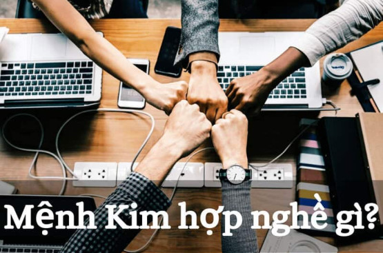 Mệnh Kim hợp nghề gì? Top 10 ngành nghề giúp người mệnh Kim phát triển sự nghiệp rực rỡ Mệnh Kim hợp nghề gì? Top 10 ngành nghề giúp người mệnh Kim phát triển sự nghiệp rực rỡ