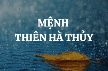 Mệnh Thiên Hà Thủy là gì? Khám phá bí mật đằng sau nước từ trời và tác động đến vận mệnh Mệnh Thiên Hà Thủy là gì? Khám phá bí mật đằng sau nước từ trời và tác động đến vận mệnh