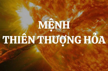 Thiên Thượng Hỏa là gì? Khám phá bí mật của mệnh “Lửa trên trời” trong ngũ hành Thiên Thượng Hỏa là gì? Khám phá bí mật của mệnh “Lửa trên trời” trong ngũ hành