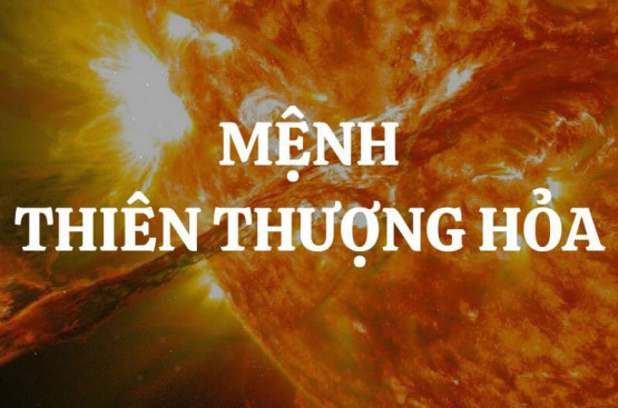 Thiên Thượng Hỏa là gì? Khám phá bí mật của mệnh “Lửa trên trời” trong ngũ hành Thiên Thượng Hỏa là gì? Khám phá bí mật của mệnh “Lửa trên trời” trong ngũ hành