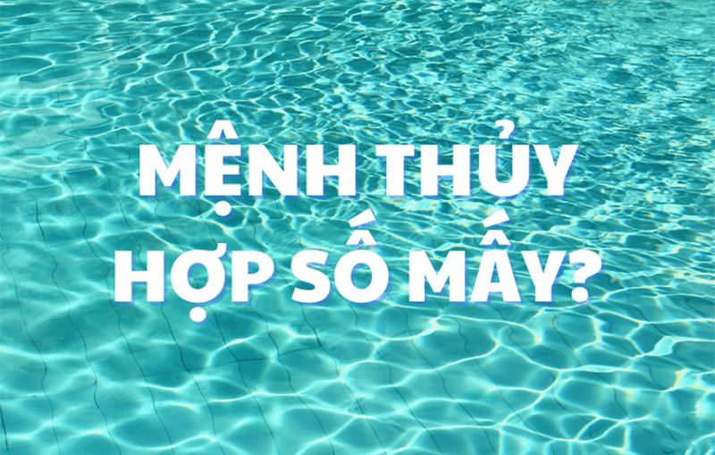 Nhung con so thuong co nguon nang luong an va co the tac dong truc tiep den nguoi menh Thuy