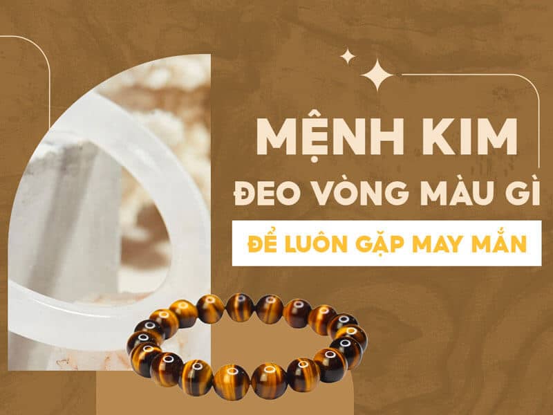 Vòng tay phong thủy là một lá bùa hộ mệnh, giúp người mệnh Kim cân bằng năng lượng và thu hút tài lộc vong tay phong thuy la mot la bua ho menh, giup nguoi menh kim can bang nang luong va thu hut tai loc