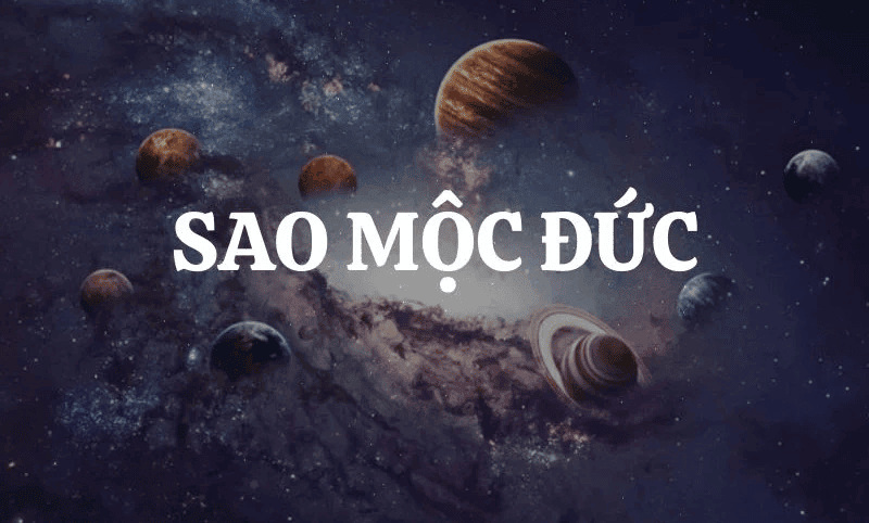 Sao Moc Duc chieu menh nam 2025 la mot phuc tinh nen nam Tan Mui se co nhieu co hoi thang tien trong su nghiep